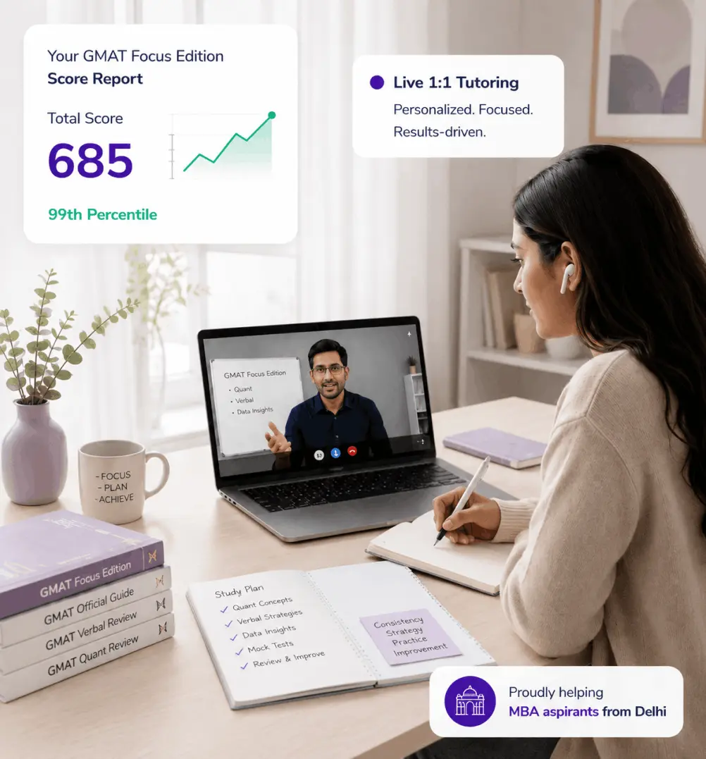 Expert GMAT coaching in Delhi for students and working professionals with live online classes, one-on-one tutoring, adaptive mock tests, and personalized GMAT Focus Edition preparation